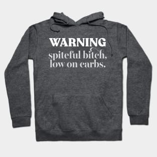 Warning - Spiteful Bitch, Low On Carbs #2 Hoodie